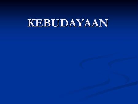 KEBUDAYAAN.