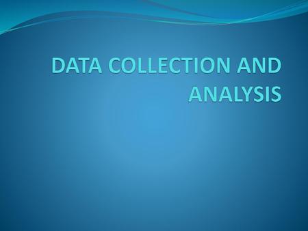 DATA COLLECTION AND ANALYSIS