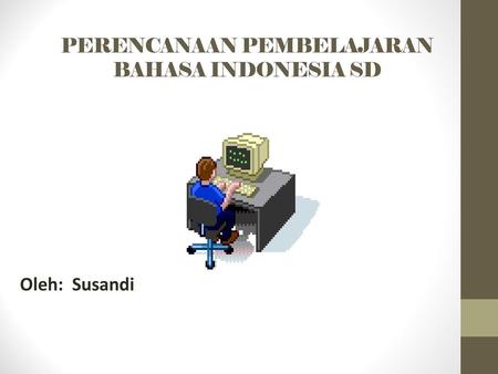 PERENCANAAN PEMBELAJARAN BAHASA INDONESIA SD