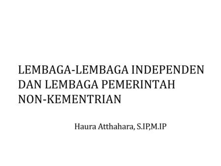 LEMBAGA-LEMBAGA INDEPENDEN DAN LEMBAGA PEMERINTAH NON-KEMENTRIAN