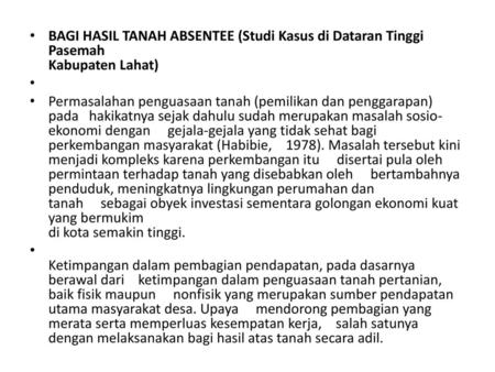 BAGI HASIL TANAH ABSENTEE (Studi Kasus di Dataran Tinggi Pasemah Kabupaten Lahat)   Permasalahan penguasaan tanah (pemilikan dan penggarapan) pada  hakikatnya.