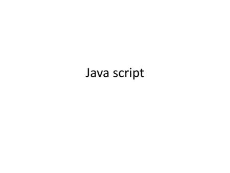 Java script.