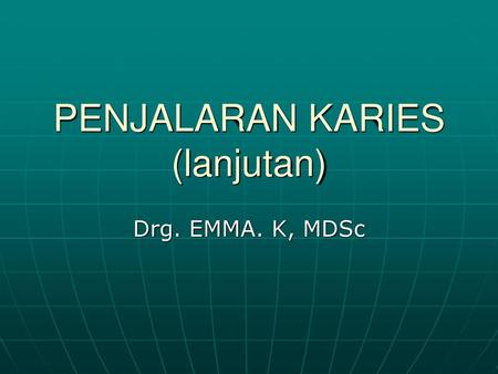 PENJALARAN KARIES (lanjutan)