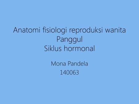 Anatomi fisiologi reproduksi wanita Panggul Siklus hormonal