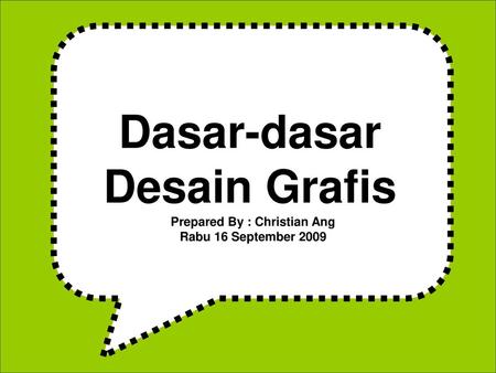 Dasar-dasar Desain Grafis Prepared By : Christian Ang