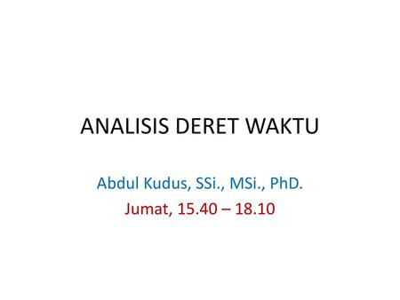 Abdul Kudus, SSi., MSi., PhD. Jumat, – 18.10