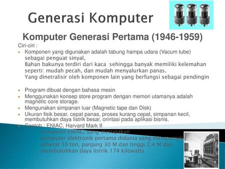 Generasi Komputer Komputer Generasi Pertama ( ) Ciri-ciri :