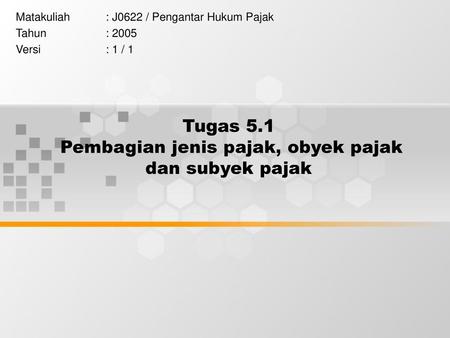 Tugas 5.1 Pembagian jenis pajak, obyek pajak dan subyek pajak