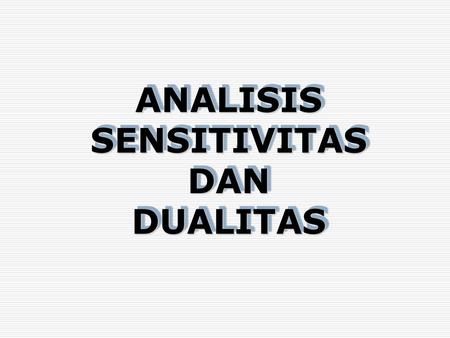 ANALISIS SENSITIVITAS DAN DUALITAS