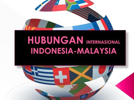 HUBUNGAN INTERNASIONAL INDONESIA-MALAYSIA