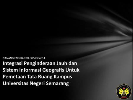 NANANG ENDRIANTO, 3252304014 Integrasi Penginderaan Jauh dan Sistem Informasi Geografis Untuk Pemetaan Tata Ruang Kampus Universitas Negeri Semarang.