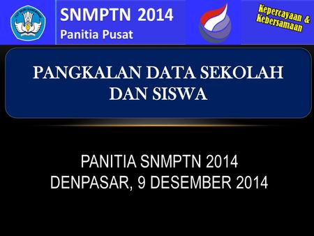 PANITIA SNMPTN 2014 Denpasar, 9 DESEMBER 2014