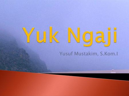 Yuk Ngaji Yusuf Mustakim, S.Kom.I.