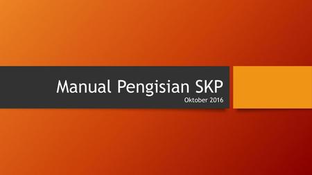 Manual Pengisian SKP Oktober 2016