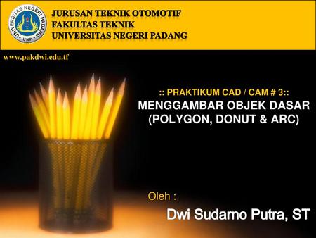 Oleh : Dwi Sudarno Putra, ST