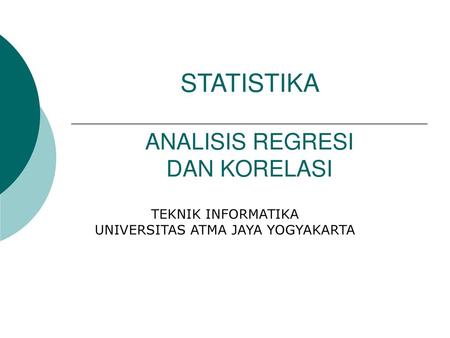 STATISTIKA ANALISIS REGRESI DAN KORELASI