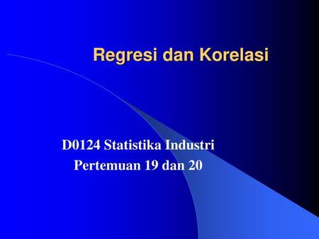 D0124 Statistika Industri Pertemuan 19 dan 20