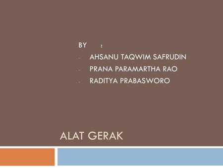 BY : AHSANU TAQWIM SAFRUDIN PRANA PARAMARTHA RAO RADITYA PRABASWORO