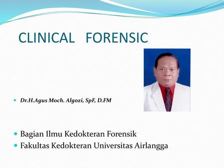 CLINICAL FORENSIC Bagian Ilmu Kedokteran Forensik
