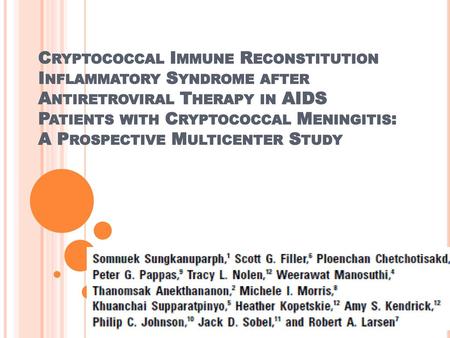 Cryptococcal Immune Reconstitution Inflammatory Syndrome after Antiretroviral Therapy in AIDS Patients with Cryptococcal Meningitis: A Prospective Multicenter.