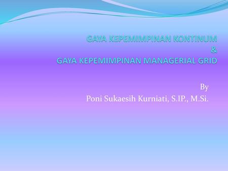 GAYA KEPEMIMPINAN KONTINUM & GAYA KEPEMIMPINAN MANAGERIAL GRID