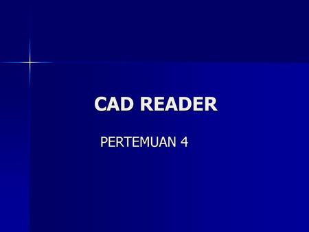 CAD READER PERTEMUAN 4.