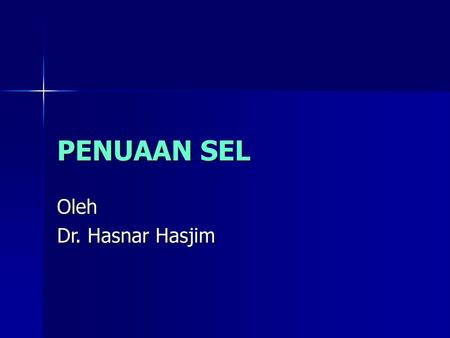 PENUAAN SEL Oleh Dr. Hasnar Hasjim.