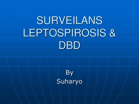 SURVEILANS LEPTOSPIROSIS & DBD