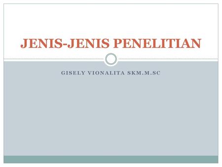 JENIS-JENIS PENELITIAN