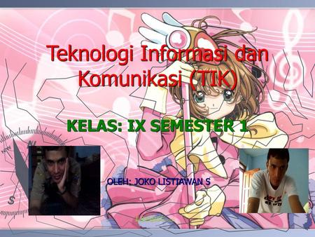 Teknologi Informasi dan Komunikasi (TIK) KELAS: IX SEMESTER 1