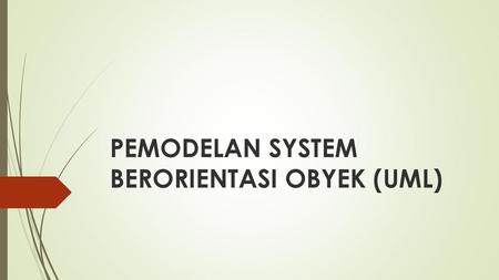 PEMODELAN SYSTEM BERORIENTASI OBYEK (UML)