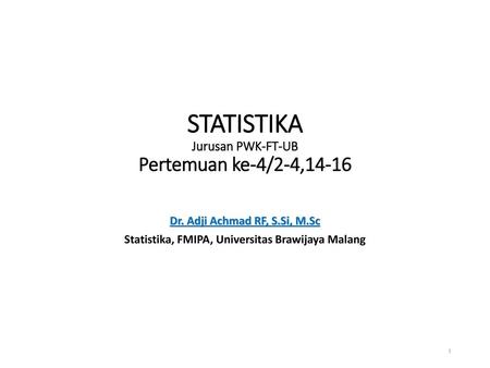 STATISTIKA Jurusan PWK-FT-UB Pertemuan ke-4/2-4,14-16