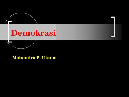 Demokrasi Mahendra P. Utama.