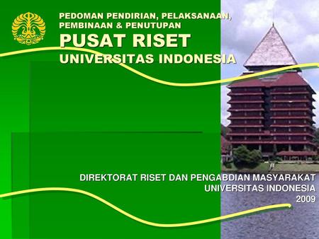 DIREKTORAT RISET DAN PENGABDIAN MASYARAKAT UNIVERSITAS INDONESIA 2009