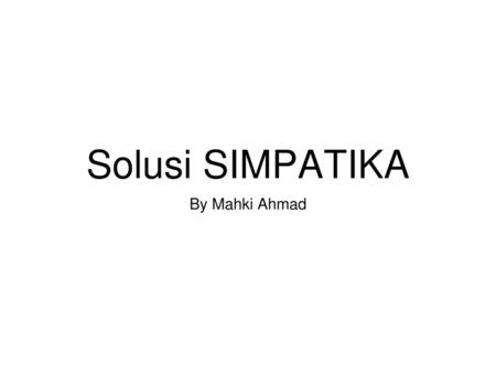 Solusi SIMPATIKA By Mahki Ahmad.