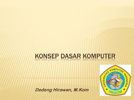 KONSEP DASAR KOMPUTER Dedeng Hirawan, M.Kom.