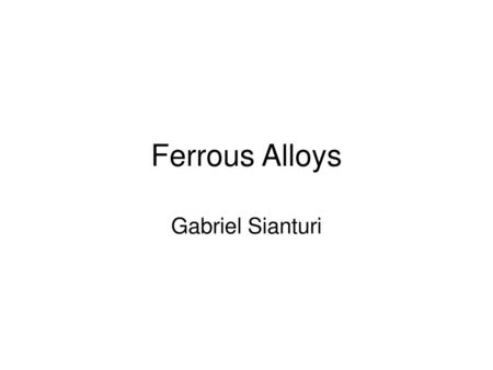 Ferrous Alloys Gabriel Sianturi.
