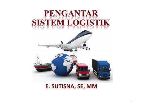 PENGANTAR SISTEM LOGISTIK