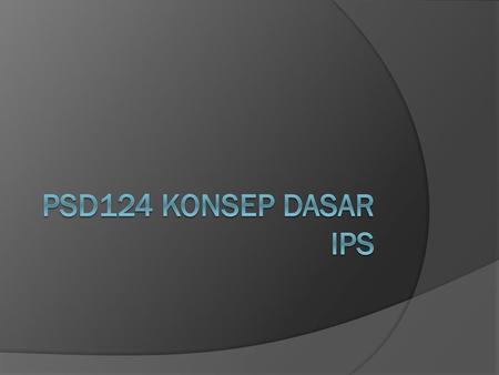 PSD124 Konsep Dasar IPS.
