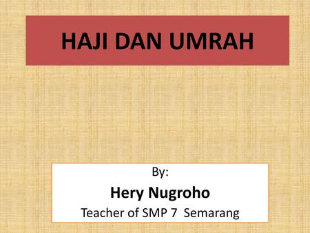 By: Hery Nugroho Teacher of SMP 7 Semarang