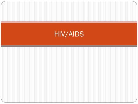 HIV/AIDS.