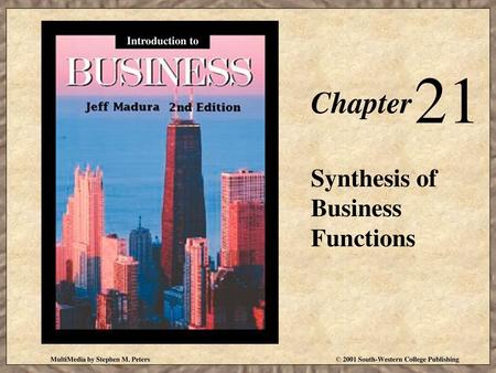 21 Chapter Synthesis of Business Functions Introduction to