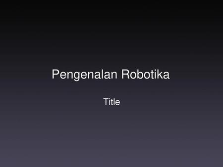 Title Pengenalan Robotika.