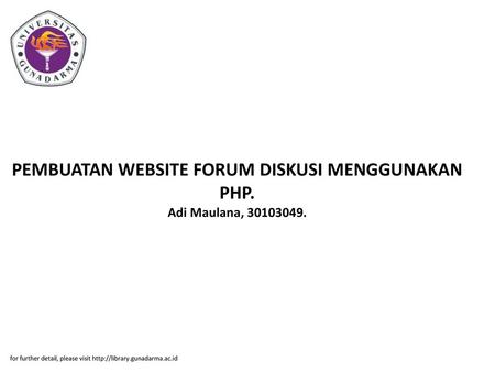 PEMBUATAN WEBSITE FORUM DISKUSI MENGGUNAKAN PHP. Adi Maulana,