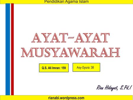 Ayat-ayat musyawarah Rian Hidayat, S.Pd.I Asy-Syura: 38