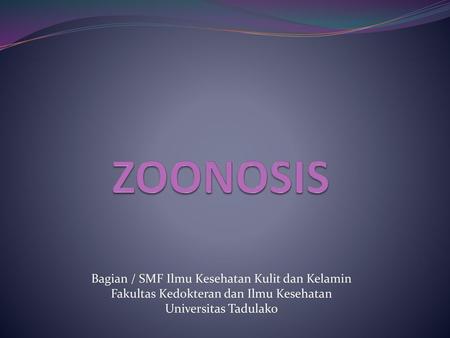 ZOONOSIS Bagian / SMF Ilmu Kesehatan Kulit dan Kelamin