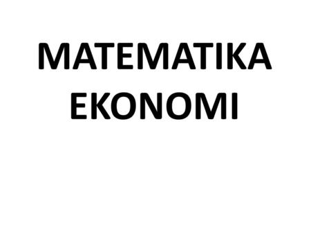 MATEMATIKA EKONOMI.