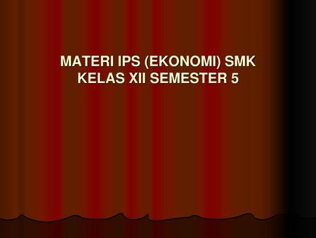 MATERI IPS (EKONOMI) SMK KELAS XII SEMESTER 5