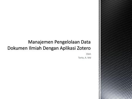 Manajemen Pengelolaan Data Dokumen Ilmiah Dengan Aplikasi Zotero