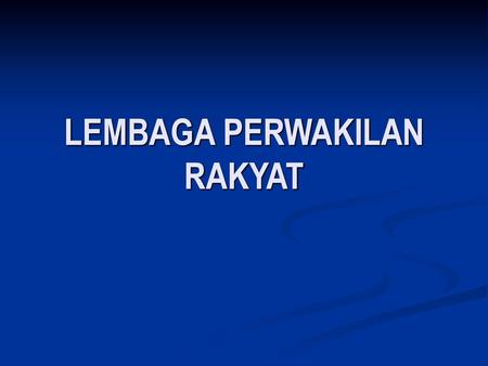 LEMBAGA PERWAKILAN RAKYAT